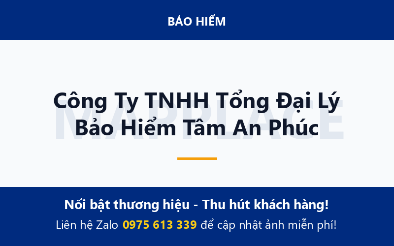 Công Ty TNHH Tổng Đại Lý Bảo Hiểm Tâm An Phúc