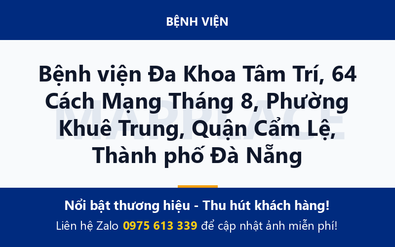Bệnh viện Đa Khoa Tâm Trí, 64 Cách Mạng Tháng 8, Phường Khuê Trung, Quận Cẩm Lệ, Thành phố Đà Nẵng