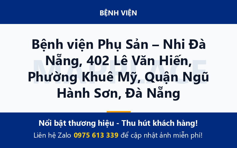 Bệnh viện Phụ Sản – Nhi Đà Nẵng, 402 Lê Văn Hiến, Phường Khuê Mỹ, Quận Ngũ Hành Sơn, Đà Nẵng