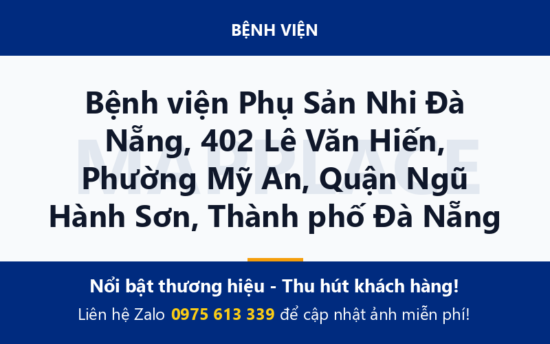 Bệnh viện Phụ Sản Nhi Đà Nẵng, 402 Lê Văn Hiến, Phường Mỹ An, Quận Ngũ Hành Sơn, Thành phố Đà Nẵng