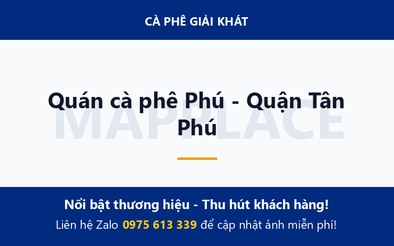 Quán cà phê Phú - Quận Tân Phú