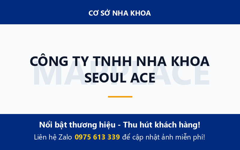 CÔNG TY TNHH NHA KHOA SEOUL ACE