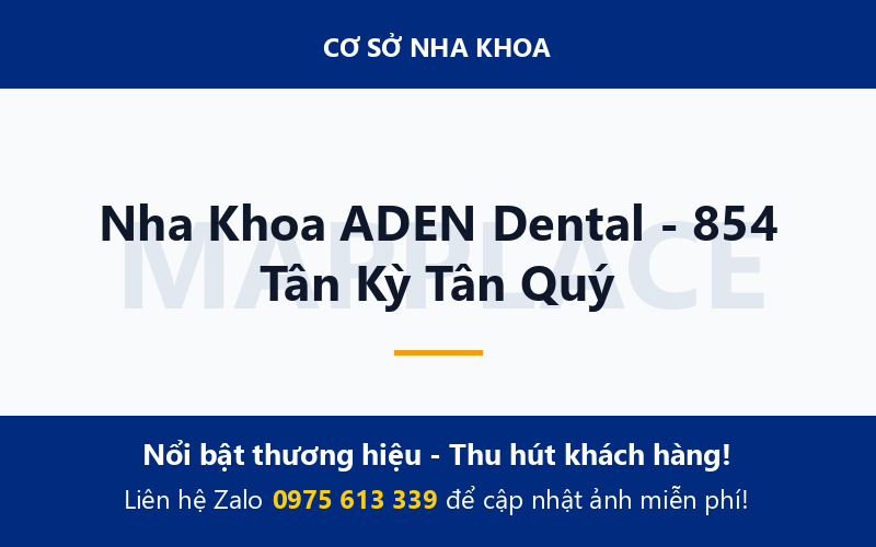 Nha Khoa ADEN Dental - 854 Tân Kỳ Tân Quý
