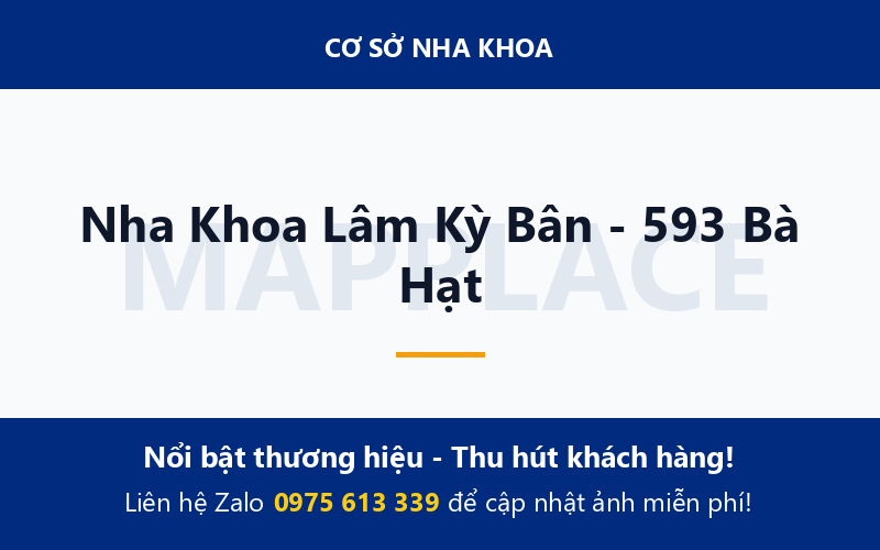 Nha Khoa Lâm Kỳ Bân - 593 Bà Hạt