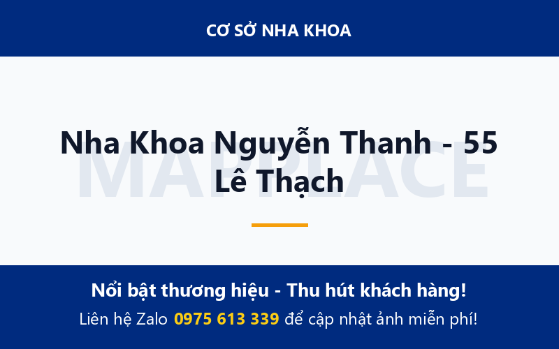 Nha Khoa Nguyễn Thanh - 55 Lê Thạch