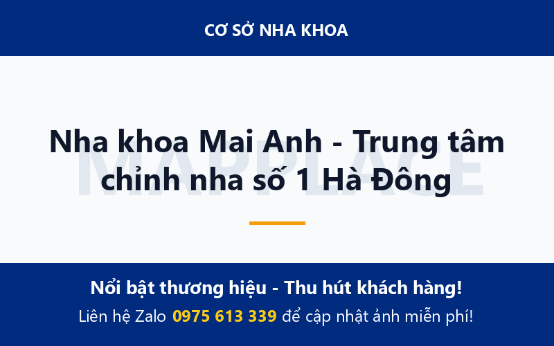 Nha khoa Mai Anh - Trung tâm chỉnh nha số 1 Hà Đông