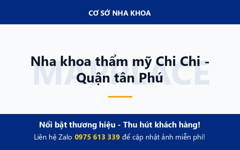 Nha khoa thẩm mỹ Chi Chi - Quận tân Phú