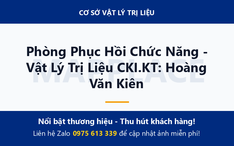 Phòng Phục Hồi Chức Năng - Vật Lý Trị Liệu CKI.KT: Hoàng Văn Kiên
