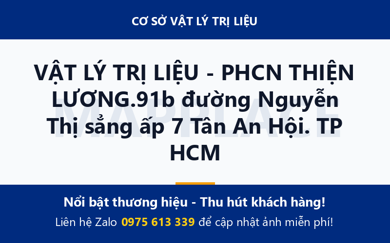 VẬT LÝ TRỊ LIỆU - PHCN THIỆN LƯƠNG.91b đường Nguyễn Thị sẳng ấp 7 Tân An Hội. TP HCM