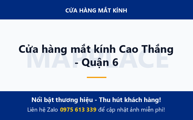 Cửa hàng mắt kính Cao Thắng - Quận 6