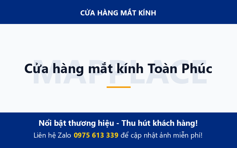 Cửa hàng mắt kính Toàn Phúc