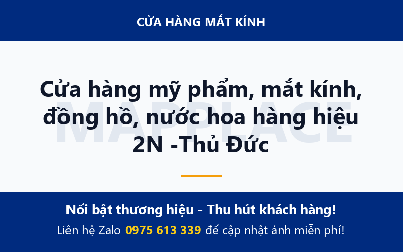 Cửa hàng mỹ phẩm, mắt kính, đồng hồ, nước hoa hàng hiệu 2N -Thủ Đức