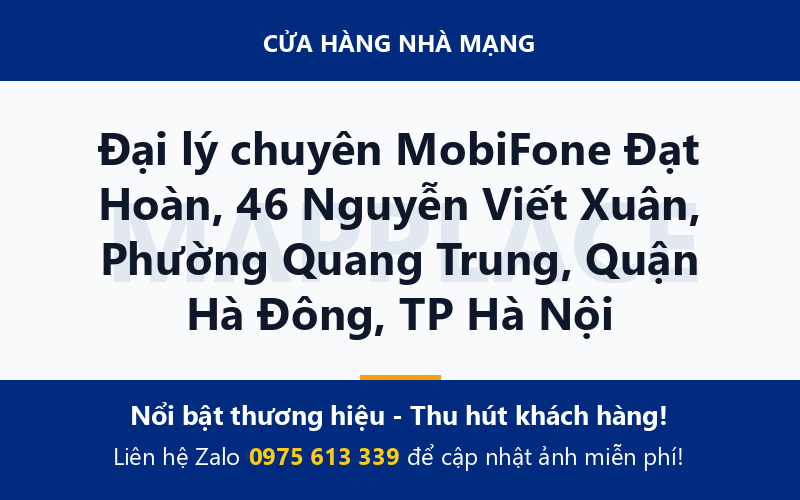 Đại lý chuyên MobiFone Đạt Hoàn, 46 Nguyễn Viết Xuân, Phường Quang Trung, Quận Hà Đông, TP Hà Nội