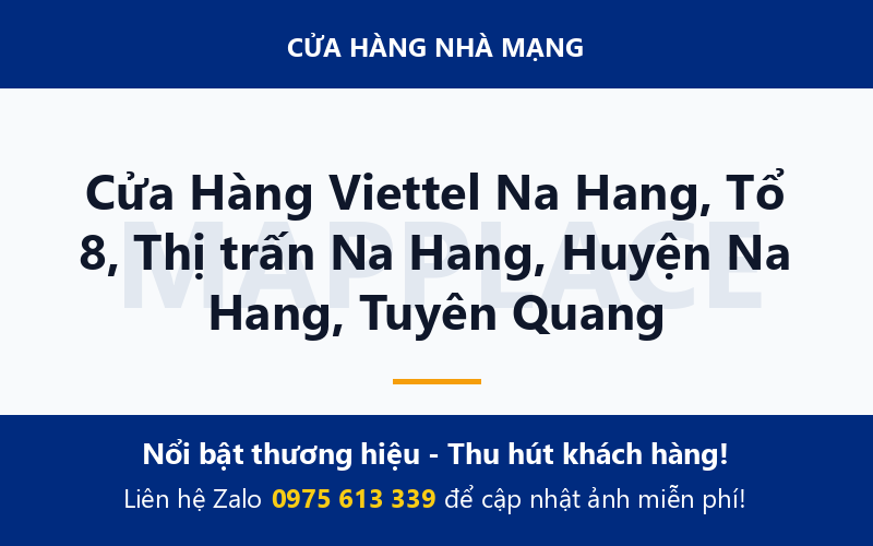 Cửa Hàng Viettel Na Hang, Tổ 8, Thị trấn Na Hang, Huyện Na Hang, Tuyên Quang