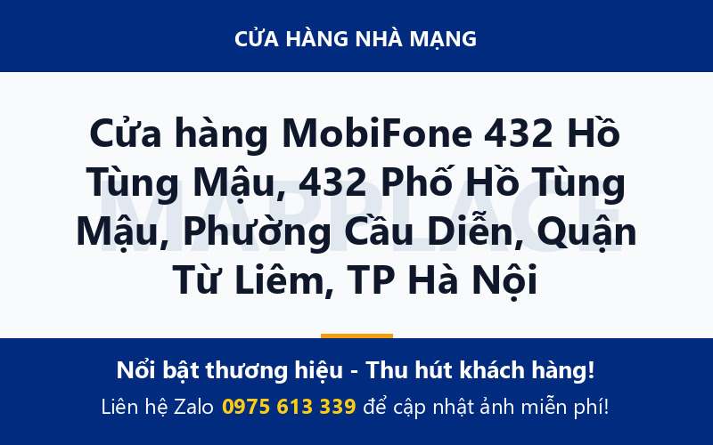 Cửa hàng MobiFone 432 Hồ Tùng Mậu, 432 Phố Hồ Tùng Mậu, Phường Cầu Diễn, Quận Từ Liêm, TP Hà Nội