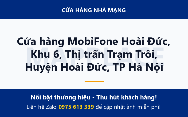 Cửa hàng MobiFone Hoài Đức, Khu 6, Thị trấn Trạm Trôi, Huyện Hoài Đức, TP Hà Nội