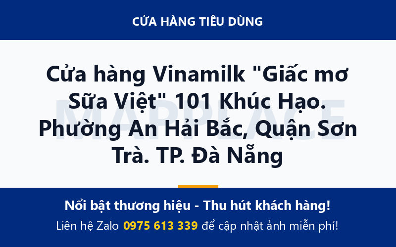 Cửa hàng Vinamilk "Giấc mơ Sữa Việt" 101 Khúc Hạo. Phường An Hải Bắc, Quận Sơn Trà. TP. Đà Nẵng