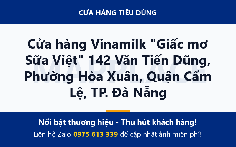 Cửa hàng Vinamilk "Giấc mơ Sữa Việt" 142 Văn Tiến Dũng, Phường Hòa Xuân, Quận Cẩm Lệ, TP. Đà Nẵng