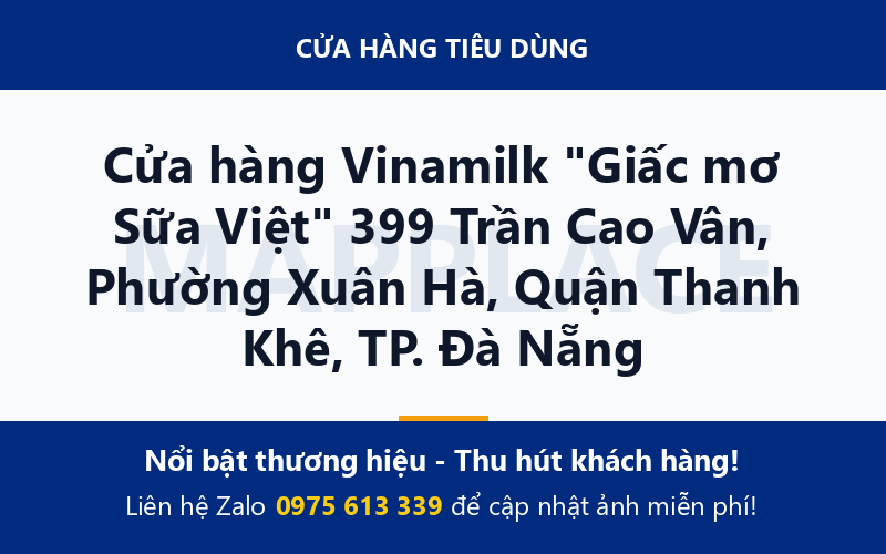 Cửa hàng Vinamilk "Giấc mơ Sữa Việt" 399 Trần Cao Vân, Phường Xuân Hà, Quận Thanh Khê, TP. Đà Nẵng