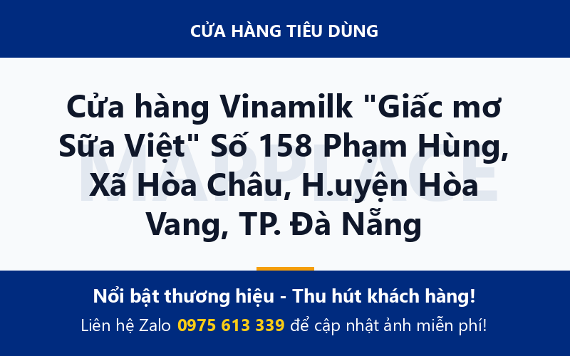 Cửa hàng Vinamilk "Giấc mơ Sữa Việt" Số 158 Phạm Hùng, Xã Hòa Châu, H.uyện Hòa Vang, TP. Đà Nẵng