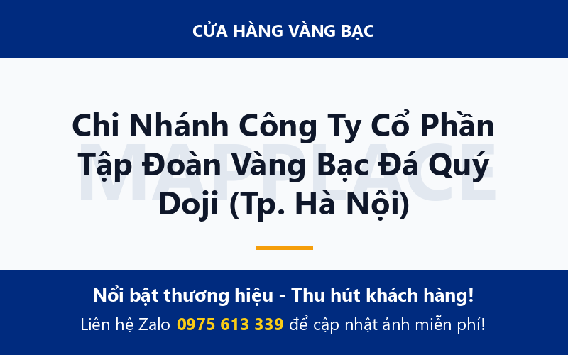 Chi Nhánh Công Ty Cổ Phần Tập Đoàn Vàng Bạc Đá Quý Doji (Tp. Hà Nội)