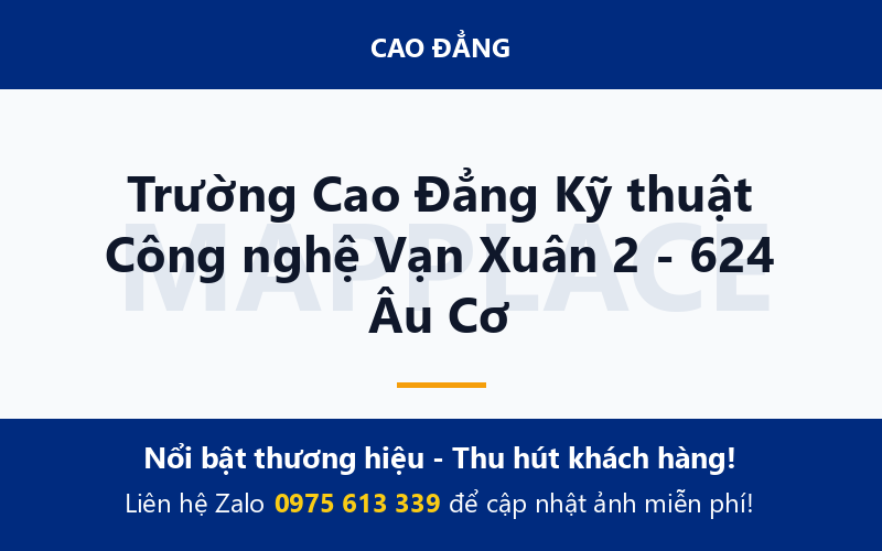 Trường Cao Đẳng Kỹ thuật Công nghệ Vạn Xuân 2 - 624 Âu Cơ
