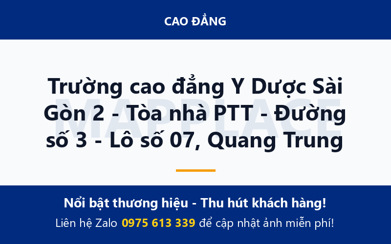 Trường cao đẳng Y Dược Sài Gòn 2 - Tòa nhà PTT - Đường số 3 - Lô số 07, Quang Trung