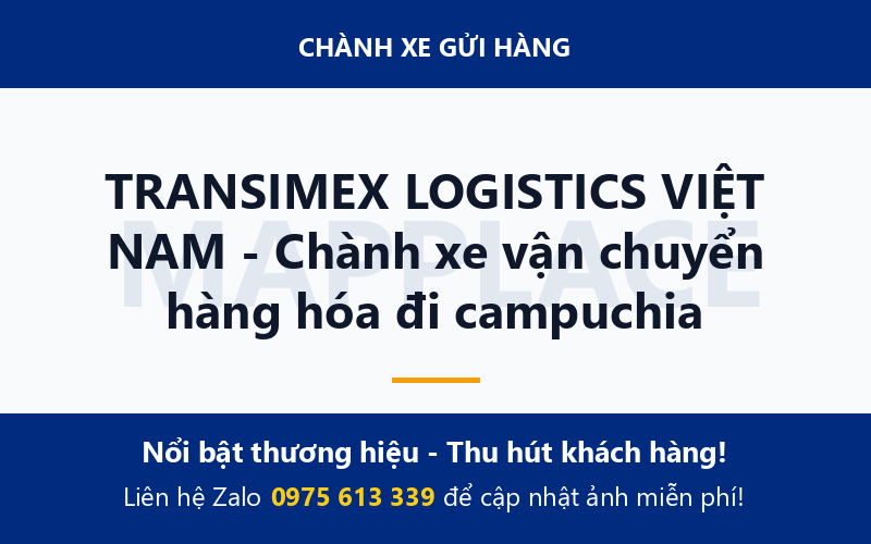 TRANSIMEX LOGISTICS VIỆT NAM - Chành xe vận chuyển hàng hóa đi campuchia
