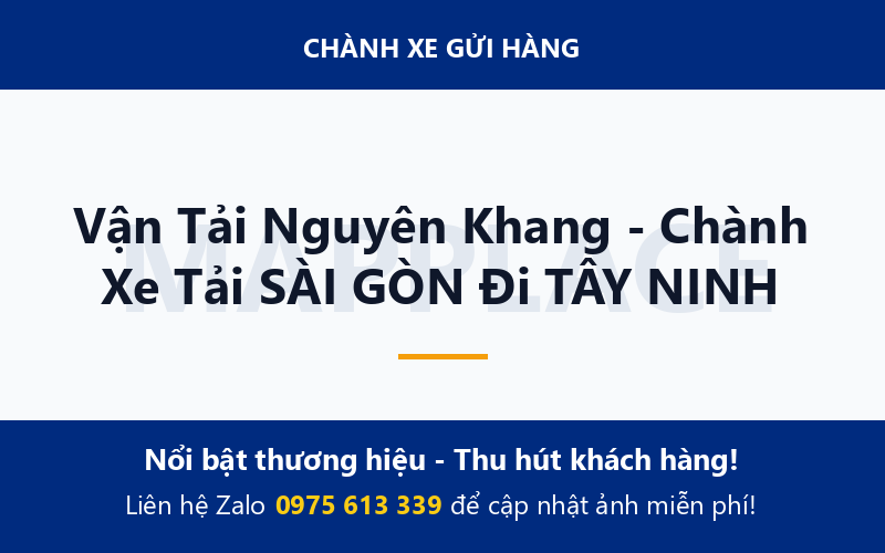 Vận Tải Nguyên Khang - Chành Xe Tải SÀI GÒN Đi TÂY NINH