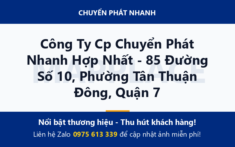 Công Ty Cp Chuyển Phát Nhanh Hợp Nhất - 85 Đường Số 10, Phường Tân Thuận Đông, Quận 7