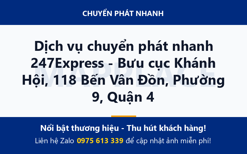 Dịch vụ chuyển phát nhanh 247Express - Bưu cục Khánh Hội, 118 Bến Vân Đồn, Phường 9, Quận 4