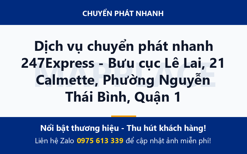 Dịch vụ chuyển phát nhanh 247Express - Bưu cục Lê Lai, 21 Calmette, Phường Nguyễn Thái Bình, Quận 1