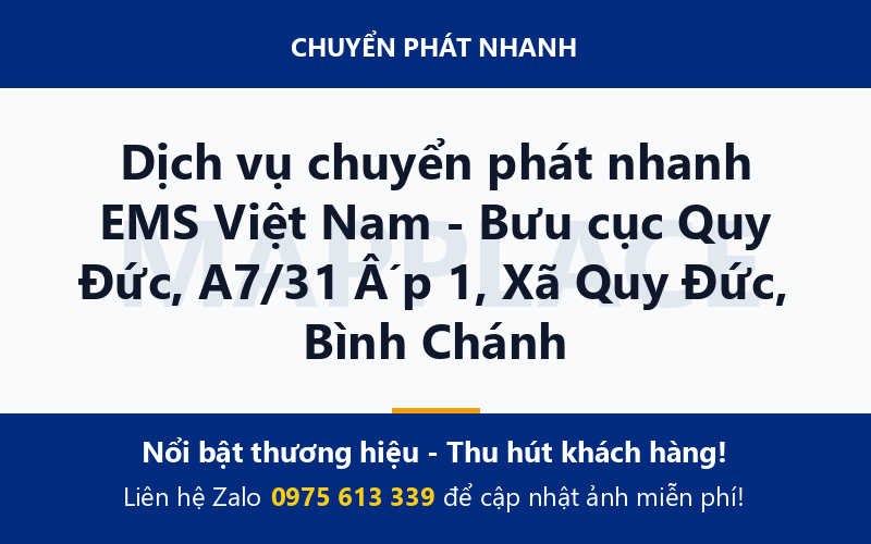 Dịch vụ chuyển phát nhanh EMS Việt Nam - Bưu cục Quy Đức, A7/31 Ấp 1, Xã Quy Đức, Bình Chánh