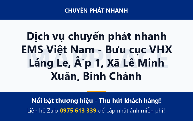 Dịch vụ chuyển phát nhanh EMS Việt Nam - Bưu cục VHX Láng Le, Ấp 1, Xã Lê Minh Xuân, Bình Chánh
