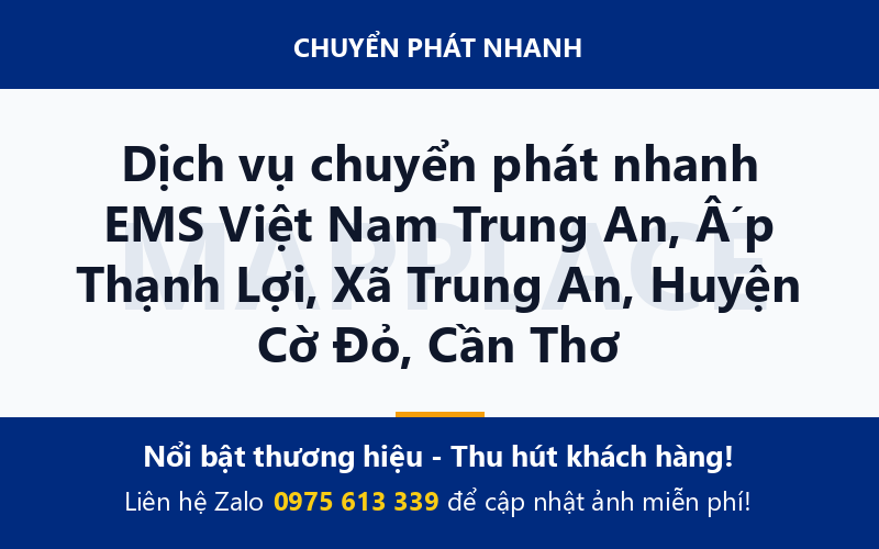 Dịch vụ chuyển phát nhanh EMS Việt Nam Trung An, Ấp Thạnh Lợi, Xã Trung An, Huyện Cờ Đỏ, Cần Thơ