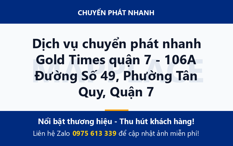 Dịch vụ chuyển phát nhanh Gold Times quận 7 - 106A Đường Số 49, Phường Tân Quy, Quận 7