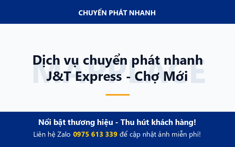 Dịch vụ chuyển phát nhanh J&T Express - Chợ Mới