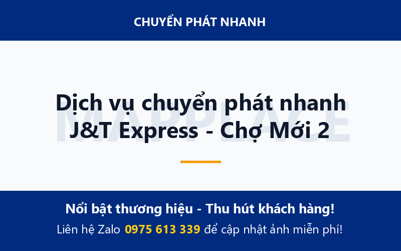 Dịch vụ chuyển phát nhanh J&T Express - Chợ Mới 2