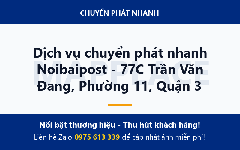 Dịch vụ chuyển phát nhanh Noibaipost - 77C Trần Văn Đang, Phường 11, Quận 3