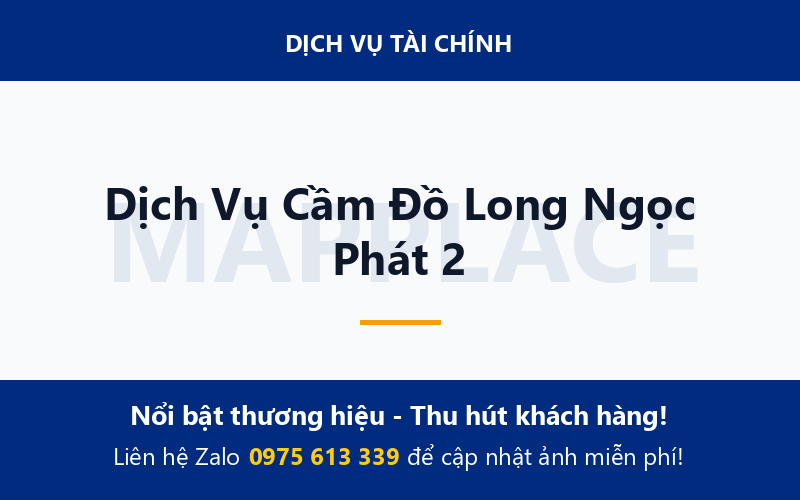 Dịch Vụ Cầm Đồ Long Ngọc Phát 2