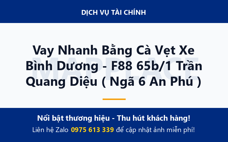 Vay Nhanh Bằng Cà Vẹt Xe Bình Dương - F88 65b/1 Trần Quang Diệu ( Ngã 6 An Phú )