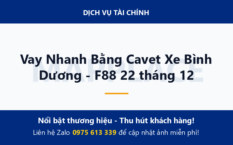 Vay Nhanh Bằng Cavet Xe Bình Dương - F88 22 tháng 12