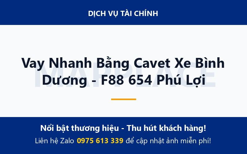 Vay Nhanh Bằng Cavet Xe Bình Dương - F88 654 Phú Lợi