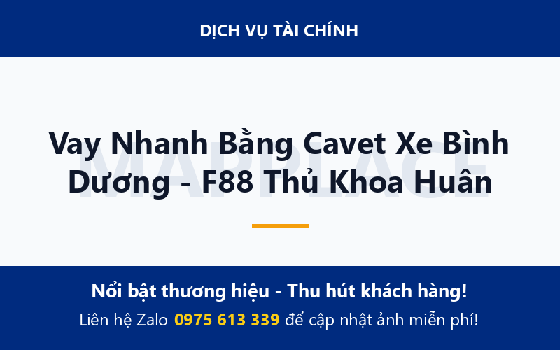 Vay Nhanh Bằng Cavet Xe Bình Dương - F88 Thủ Khoa Huân