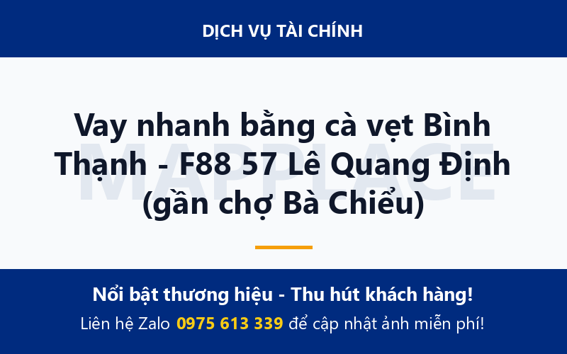 Vay nhanh bằng cà vẹt Bình Thạnh - F88 57 Lê Quang Định (gần chợ Bà Chiểu)
