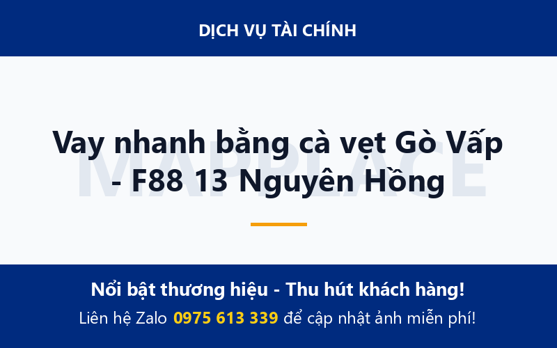Vay nhanh bằng cà vẹt Gò Vấp - F88 13 Nguyên Hồng