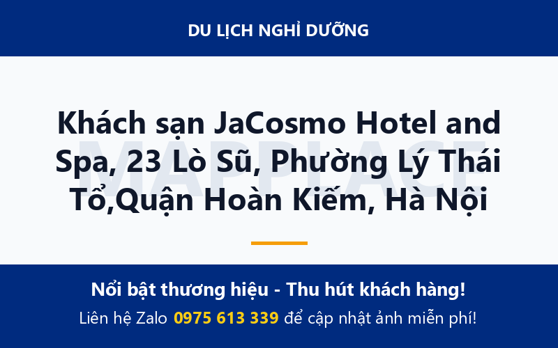 Khách sạn JaCosmo Hotel and Spa, 23 Lò Sũ, Phường Lý Thái Tổ,Quận Hoàn Kiếm, Hà Nội
