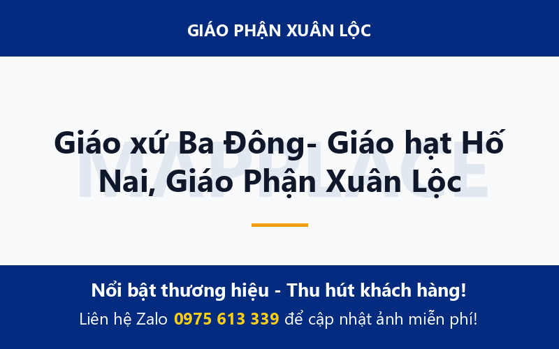 Giáo xứ Ba Đông- Giáo hạt Hố Nai, Giáo Phận Xuân Lộc