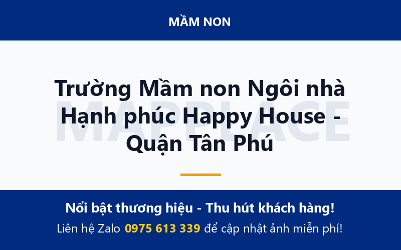 Trường Mầm non Ngôi nhà Hạnh phúc Happy House - Quận Tân Phú