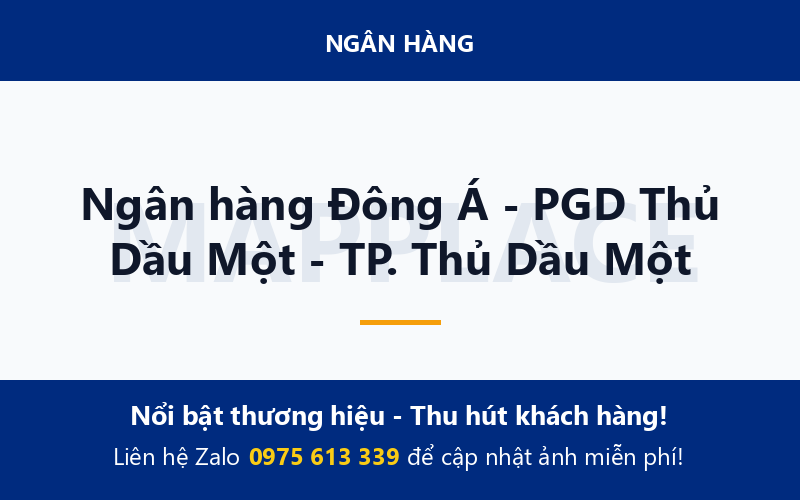 Ngân hàng Đông Á - PGD Thủ Dầu Một - TP. Thủ Dầu Một